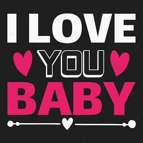 I Love You Baby Valentine T Shirt Design Valentine Valentine Tshirt