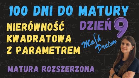 100 dni do matury Dzień 9 nierówność kwadratowa z parametrem YouTube