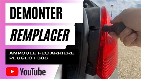 Remplacer D Monter Ampoules Feux Arri Re Peugeot Youtube