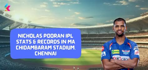 Nicholas Pooran Ipl Stats Records In M A Chidambaram Stadium Chennai