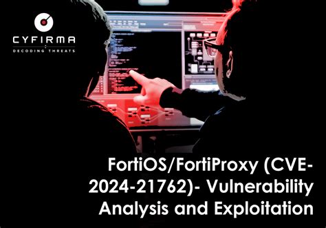 FortiOS FortiProxy CVE 2024 21762 Vulnerability Analysis And