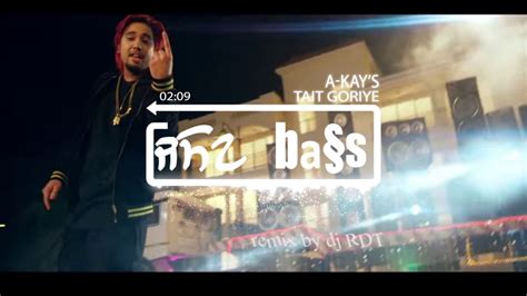 Tait Goriye Bass Boosted A Kay Dj Rdt Latest Punjabi Song