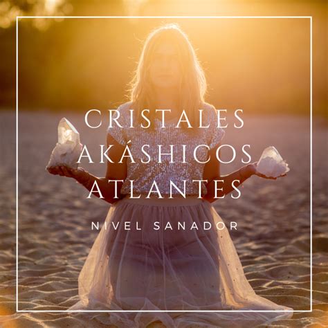 Curso Cristales Ak Shicos Atlantes Nivel Sanador Cursos De