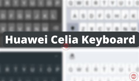 Huawei Celia Keyboard Version 108300 Released Hu