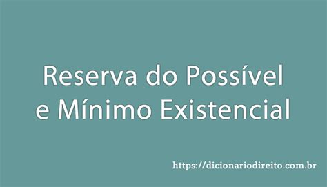 O que são Reserva do Possível e Mínimo Existencial Dicionário Direito