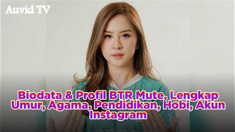 Terbaru Biodata Profil Btr Mute Lengkap Umur Agama Pendidikan