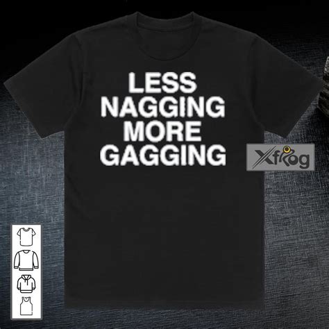 Official Xfrogpremium Less Nagging More Gagging Assholes Live Forever