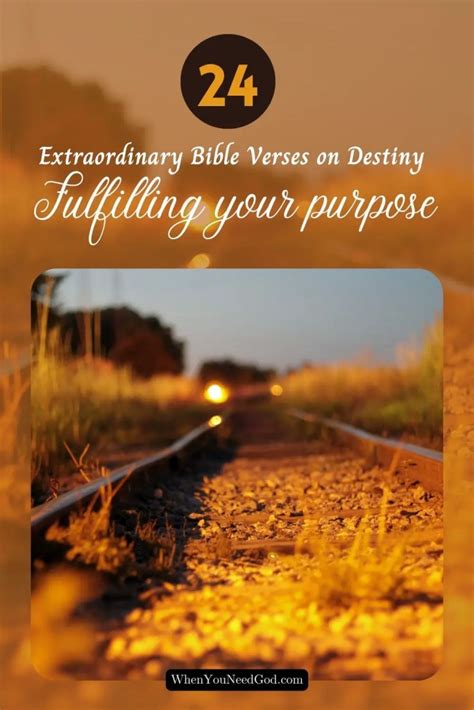 24 Extraordinary Bible Verses On Destiny Fulfilling Your Purpose When You Need God