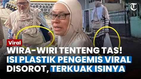 Wira Wiri Tenteng Tas Isi Plastik Yang Dibawa Pengemis Viral Disorot