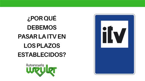 Por qué debemos pasar la ITV en los plazos establecidos Autoescuela