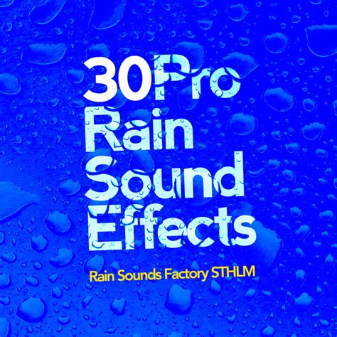 30 Pro Rain Sound Effects Album By Rain Sounds Factory STHLM Spotify