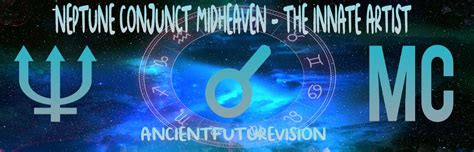 Neptune Conjunct Midheaven Natal And Transit Ancientfuturevision