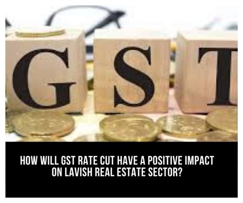 How Will GST Rate Cut Have A Positive Impact On Lavish Real Estate Sector