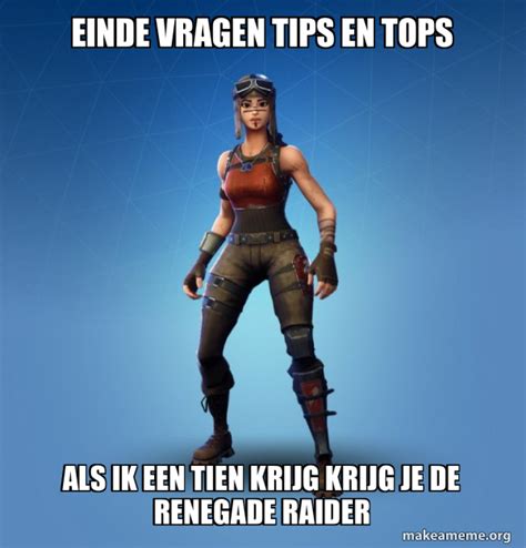 Einde Vragen Tips En Tops Als Ik Een Tien Krijg Krijg Je De Renegade