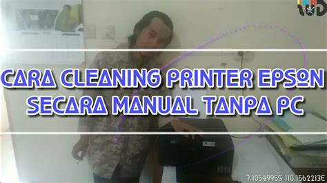 Cara Cleaning Printer Epson L120 L310 L3110 L1110 L3150 Secara Manual Youtube