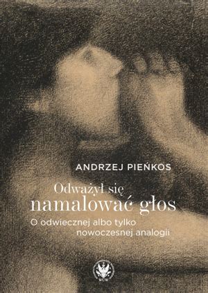 Odważył się namalować głos O odwiecznej albo tylko nowoczesnej