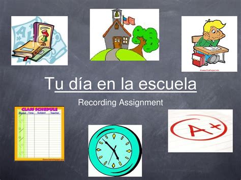 Tu D A En La Escuela Recording Assignment Ppt Descargar