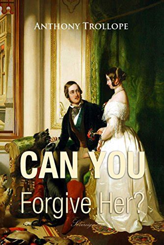 Can You Forgive Her Timeless Classic Ebook Anthony Trollope