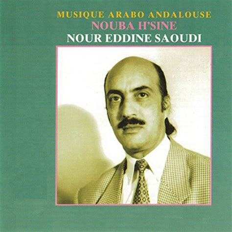 Musique Arabo Andalouse Nouba H Sine Nour Eddine Saoudi Amazon Fr