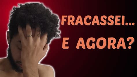 Como Lidar O Fracasso E Evoluir No Processo YouTube