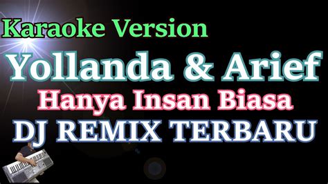 Dj Remix Hanya Insan Biasa Yollanda Arief Karaoke Musik Video