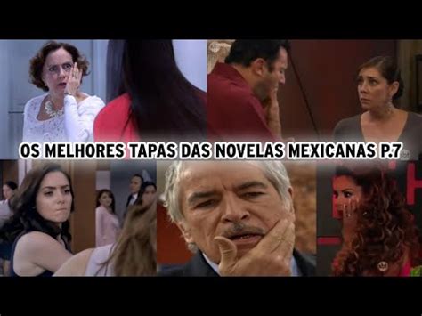 Os Melhores Tapas Das Novelas Mexicanas Especial De Mil Inscritos