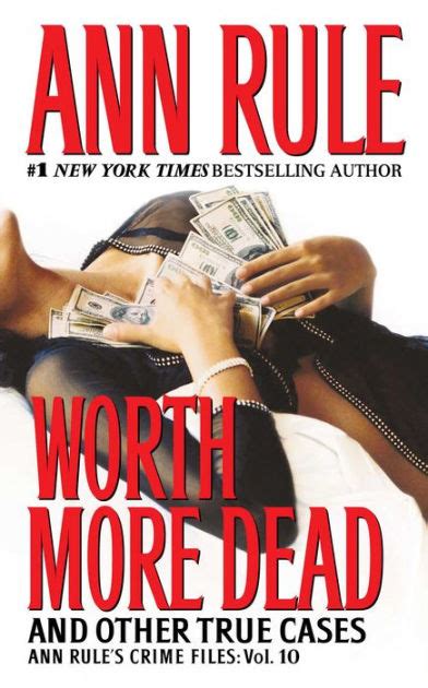 Worth More Dead And Other True Cases Ann Rules Crime Files Series 10 By Ann Rule Paperback