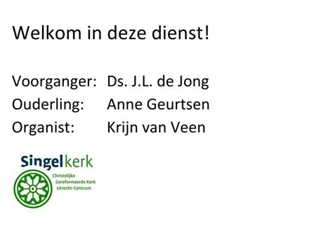 Ppt Welkom In Deze Dienst Voorganger Ds Jl De Jong Ouderling