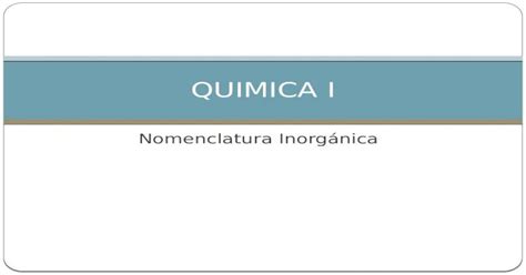 Nomenclatura Inorgánica Quimica I Funciones QuÍmicas InorgÁnicas