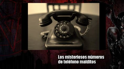 Los misteriosos números de teléfono malditos NO DESCUELGUES SI TE