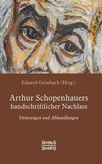 Arthur Schopenhauers Handschriftlicher Nachlass Von Arthur Schopenhauer