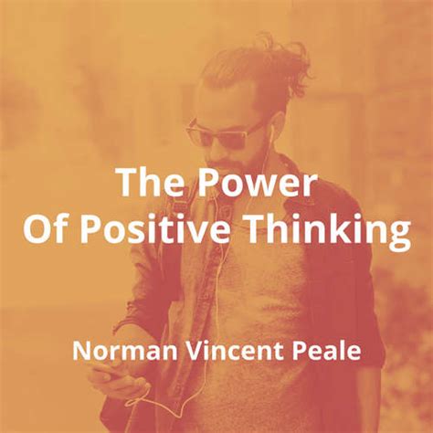 The Power Of Positive Thinking By Norman Vincent Peale Summary