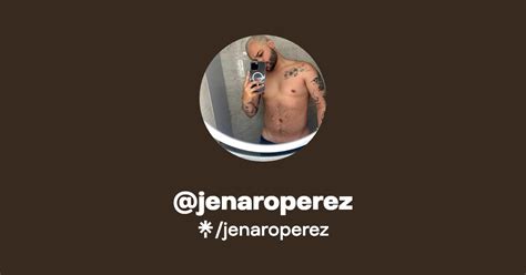 Jenaroperez Find Jenaroperez Onlyfans Linktree