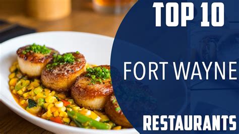 Top Best Restaurants To Visit In Fort Wayne Indiana Usa English