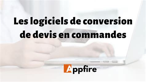 Top Des Logiciels De Conversion De Devis En Commandes Appfire