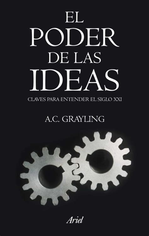 El Poder De Las Ideas Claves Para Entender El Siglo Xxi A C