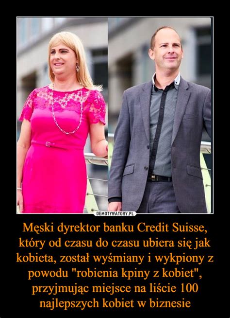 Męski dyrektor banku Credit Suisse który od czasu do czasu ubiera się