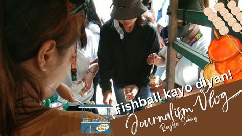 Journalism Vlog Fishball Kayo Diyan Youtube