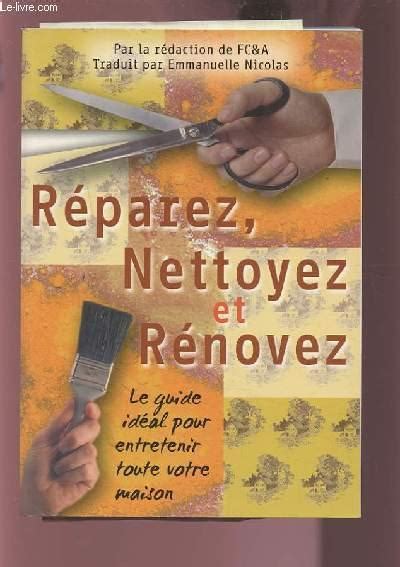 Reparez Nettoyez Et Renover Le Guide Ideal Pour Entretenir Toute