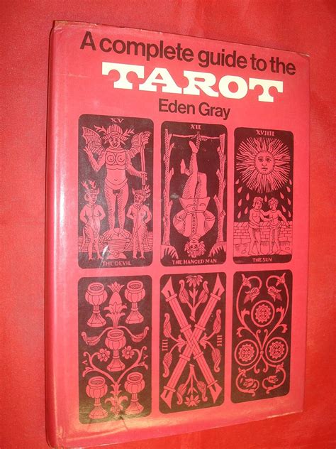 Complete Guide To The Tarot Eden Gray 9780289700136 Books Amazonca