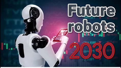 Future Robots 2030 A Brief Of Our Future Robots Tech Tech Youtube