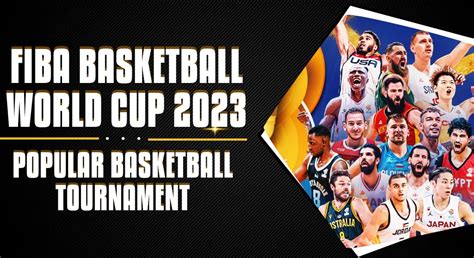 fiba basketball world cup   world famous basketball tournament