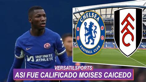 Asi Califica Prensa Inglesa Partido De Moises Caicedo Chelsea Vs Fulham