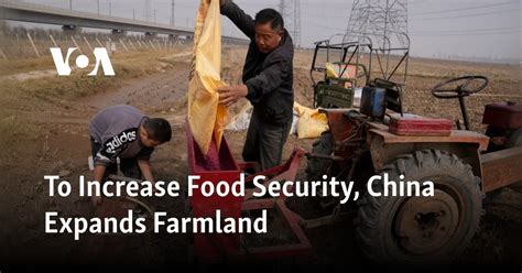 To Increase Food Security China Expands Farmland