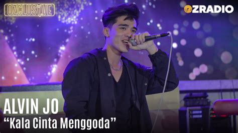 Alvin Jo Kala Cinta Menggoda Live Ozclusive Youtube