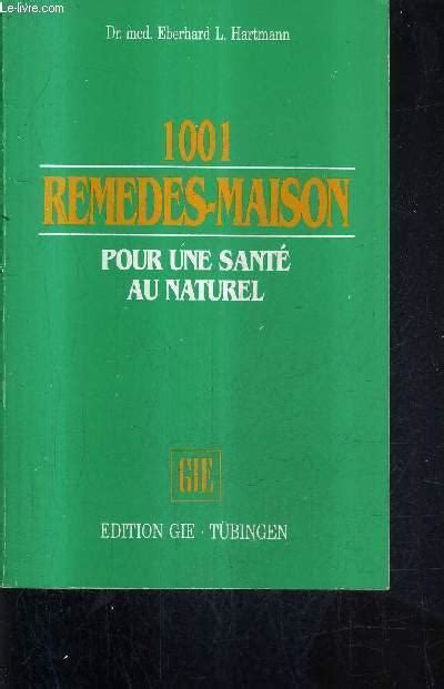 1001 REMEDES MAISON POUR UNE SANTE AU NATUREL By DR MED EBERHARD L