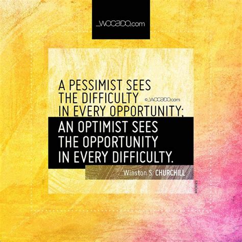 A Pessimist Sees The Difficulty In Every Opportunity Churchill Quote