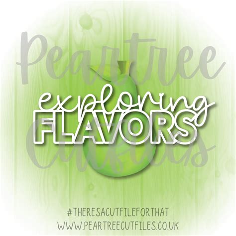 Exploring Flavors – Peartree Cutfiles