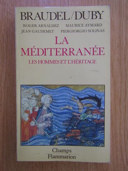 Fernand Braudel La Mediterranee Les Hommes Et L Heritage Cump R