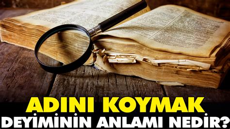 Adını koymak deyiminin anlamı nedir